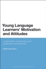 Image for Young language learners&#39; motivation and attitudes: longitudinal, comparative and explanatory perspectives