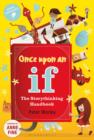 Image for Once upon an if ..: the storythinking handbook