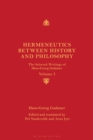 Image for Hermeneutics between history and philosophy  : the selected writings of Hans-Georg GadamerVolume I