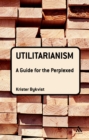 Image for Utilitarianism: a guide for the perplexed