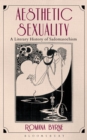 Image for Aesthetic Sexuality: a Literary History of Sadomasochism