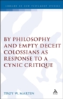 Image for By philosophy and empty deceit: Colossians as response to a Cynic critique