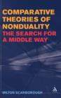 Image for Comparative Theories of Nonduality : The Search for a Middle Way