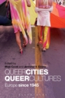 Image for Queer cities, queer cultures  : Europe since 1945