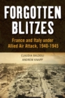 Image for Forgotten blitzes: France and Italy under Allied air attack, 1940-1945