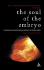 Image for The soul of the embryo: an enquiry into the status of the human embryo in the Christian tradition