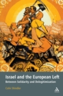 Image for Israel and the European Left: Between Solidarity and Delegitimization