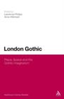 Image for London Gothic: place, space and the Gothic imagination