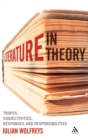 Image for Literature, in theory  : tropes, subjectivities, responses and responsibilities