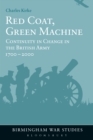 Image for Red Coat, Green Machine: Continuity in Change in the British Army 1700 to 2000