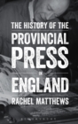 Image for The History of the Provincial Press in England