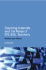 Image for Teaching materials and the roles of EFL/ESL teachers: practice and theory