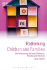 Image for Rethinking children and families  : the relationship between childhood, families and the state