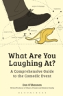 Image for What are you laughing at?  : a comprehensive guide to the comedic event