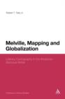 Image for Melville, mapping and globalization  : literary cartography in the American baroque writer
