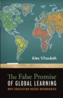 Image for The false promise of global learning: why education needs boundaries