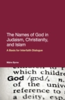 Image for The names of God in Judaism, Christianity and Islam: a basis for interfaith dialogue