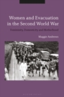 Image for Women and evacuation in the Second World War: femininity, domesticity and motherhood