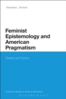 Image for Feminist Epistemology and American Pragmatism: Dewey and Quine