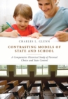 Image for Contrasting Models of State and School: A Comparative Historical Study of Parental Choice and State Control