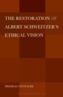 Image for The restoration of Albert Schweitzer&#39;s ethical vision
