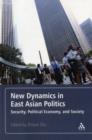 Image for New Dynamics in East Asian Politics