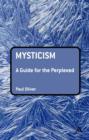 Image for Mysticism: a guide for the perplexed