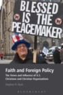 Image for Faith and Foreign Policy: The Views and Influence of U.S. Christians and Christian Organizations