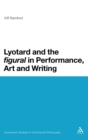 Image for Lyotard and the &#39;figural&#39; in Performance, Art and Writing