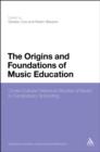 Image for The Origins and Foundations of Music Education: Cross-cultural Historical Studies of Music in Compulsory Schooling