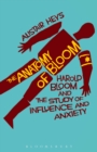 Image for The anatomy of Bloom: Harold Bloom and the study of influence and anxiety