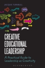 Image for Creative educational leadership  : a practical guide to leadership as creativity