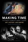 Image for Making time in Stanley Kubrick&#39;s Barry Lyndon  : art, history and empire