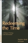 Image for Redeeming the time: a political theology of the environment.