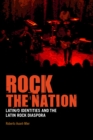 Image for Rock the nation: Latin/o identities and the Latin rock diaspora