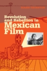 Image for Revolution and Rebellion in Mexican Film
