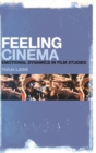 Image for Feeling cinema  : emotional dynamics in film studies