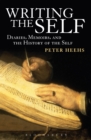 Image for Writing the self  : diaries, memoirs, and the history of the self