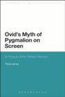 Image for Ovid&#39;s Myth of Pygmalion On Screen: In Pursuit of the Perfect Woman