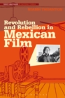 Image for Revolution and rebellion in Mexican film : volume 1