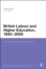 Image for British Labour and higher education, 1945 to 2000: ideologies, policies and practice