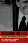 Image for Resisting the tide: cultures of opposition under Berlusconi (2001-06)