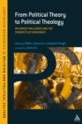 Image for From political theory to political theology: religious challenges and the prospects of democracy