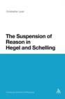 Image for The Suspension of Reason in Hegel and Schelling