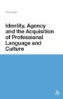 Image for Identity, Agency and the Acquisition of Professional Language and Culture