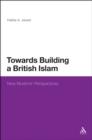 Image for Towards building a British Islam: new Muslims&#39; perspectives
