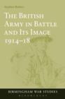 Image for The British Army in battle and its image 1914-18