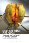 Image for Deeper than oblivion: trauma and memory in Israeli cinema