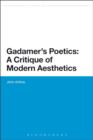 Image for Gadamer&#39;s poetics: a critique of modern aesthetics