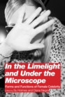 Image for In the Limelight and Under the Microscope: Forms and Functions of Female Celebrity